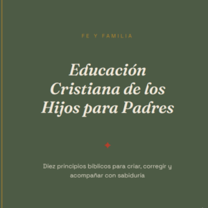Educación Cristiana de los Hijos para Padres